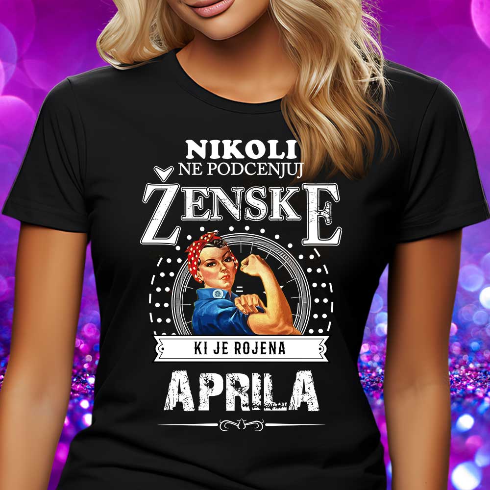 Majica Ne Podcenjuj Ženske Aprila