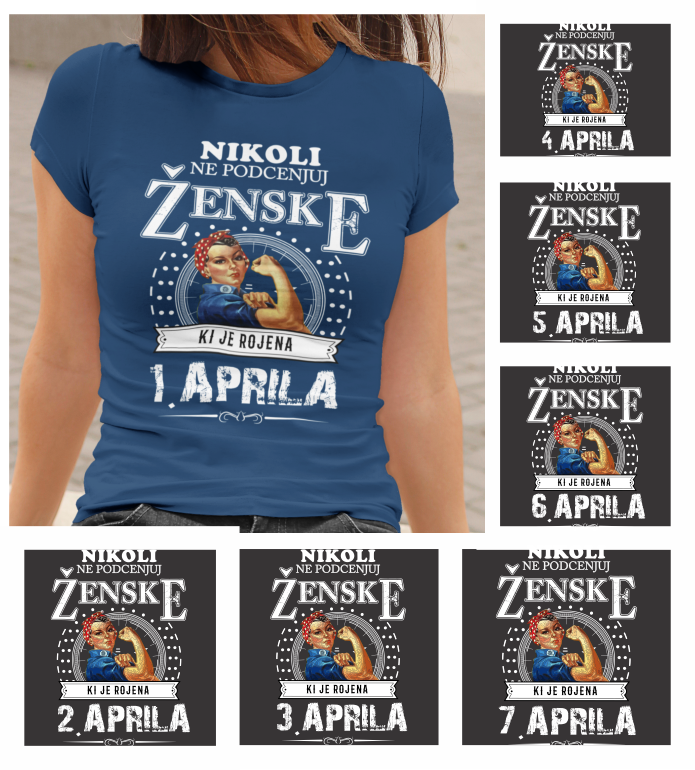Majica Po Naročilu - Ne Podcenjuj Ženske Aprila