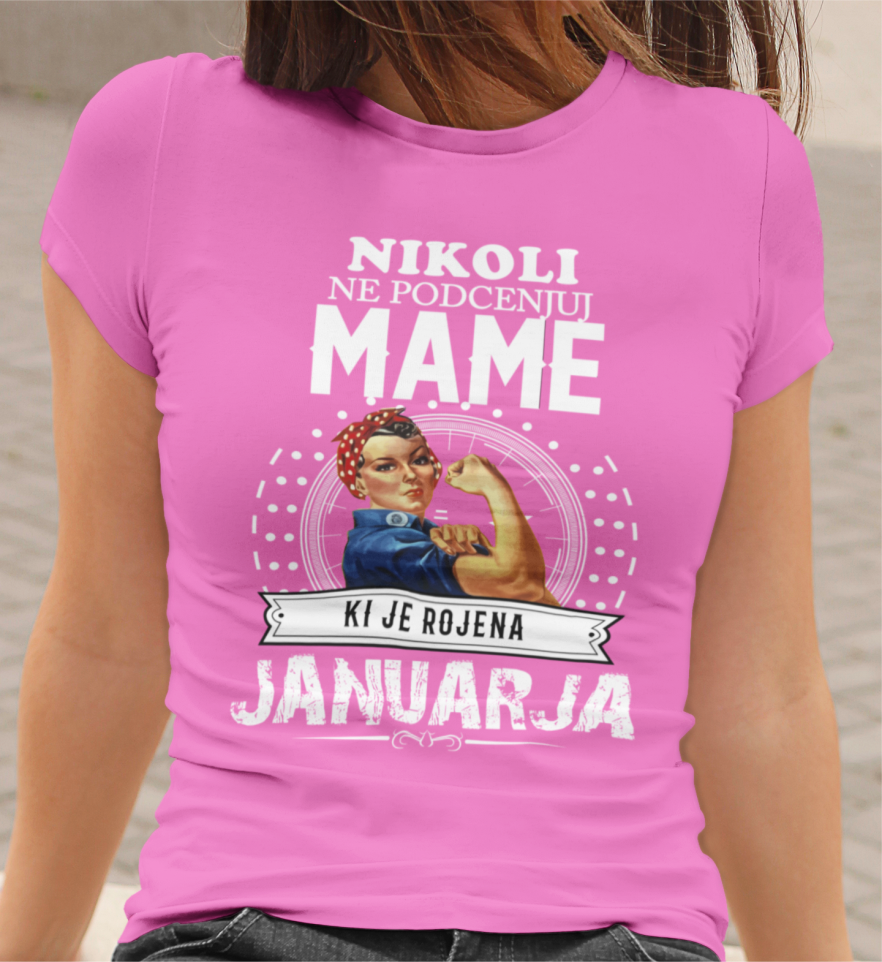 Majica Ne Podcenjuj Mame Januar