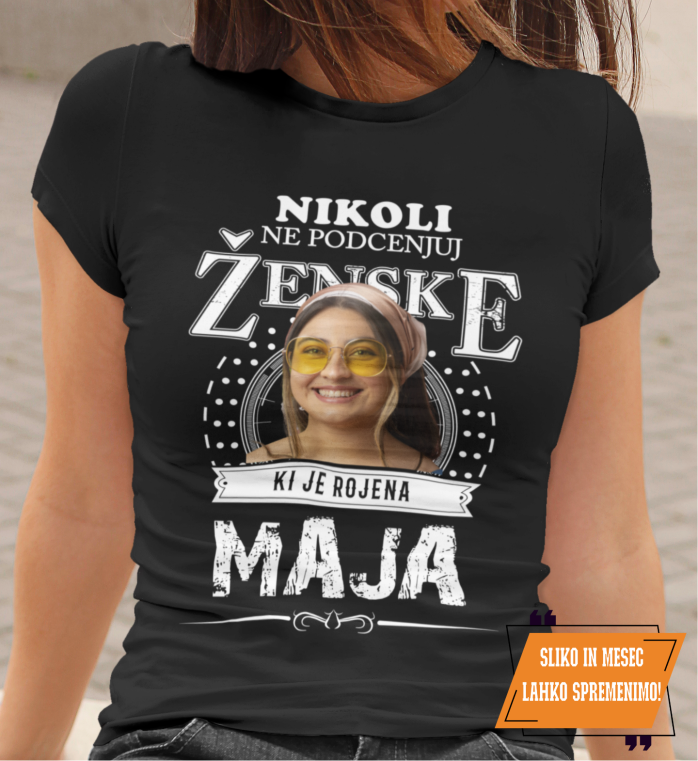 Majica Po Meri - Ne Podcenjuj Ženske Ki Je Rojene Maja