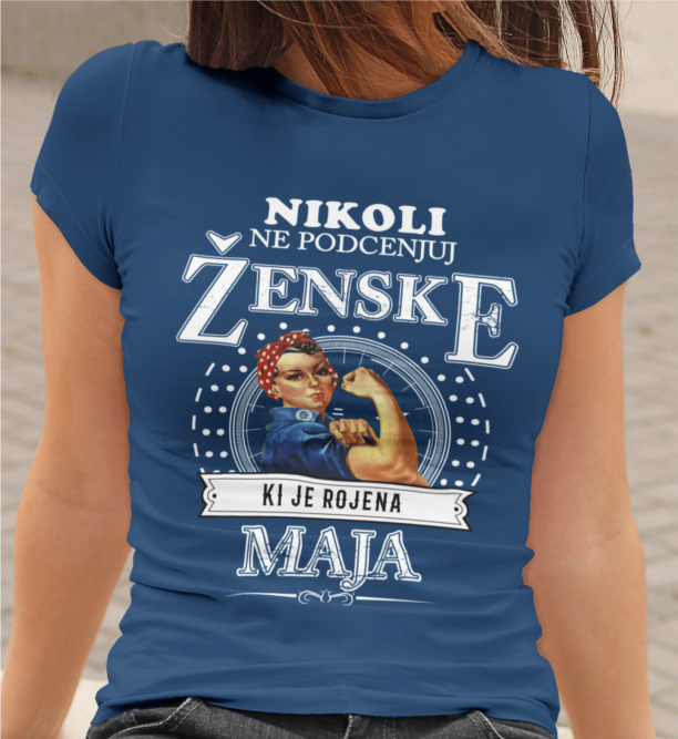 Majica Ne Podcenjuj Ženske Rojene Maja