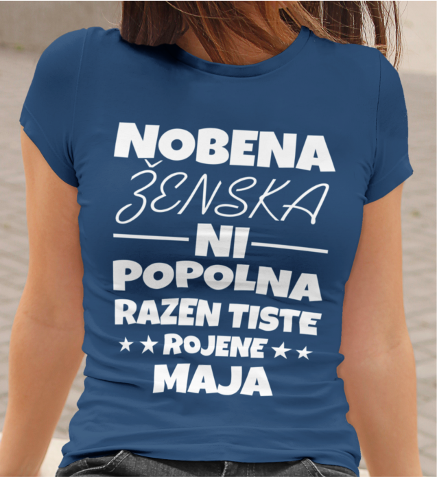 Majica Nobena Ženska Ni Popolna Razen Tiste Rojene Maja