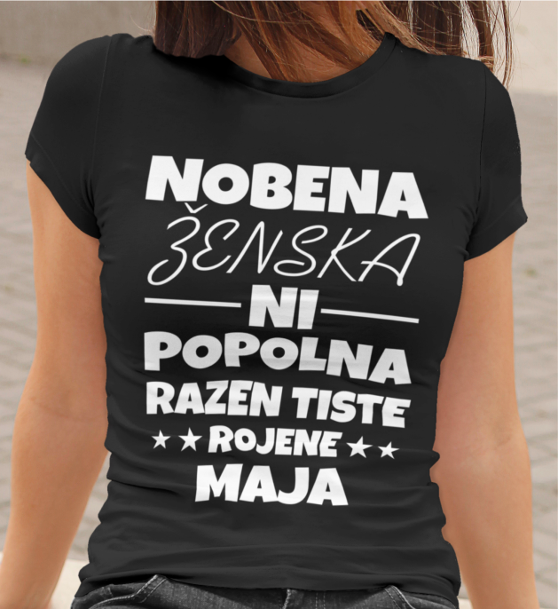 Majica Nobena Ženska Ni Popolna Razen Tiste Rojene Maja
