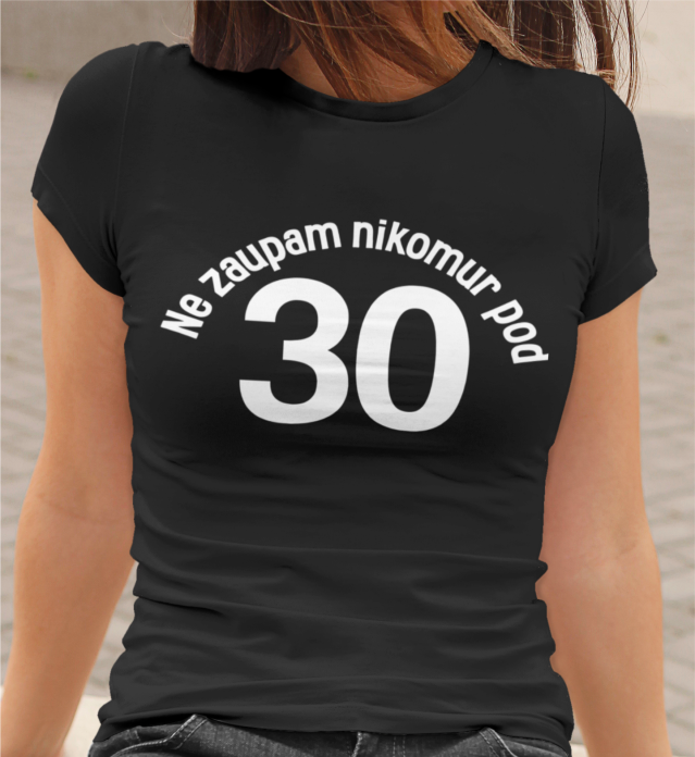 Majica Ne Zaupam Nikomur Pod 30