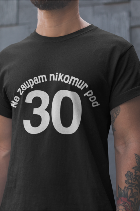 Majica Ne Zaupam Nikomur Pod 30