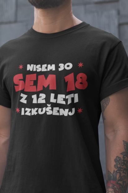 Majica Nisem 30, Sem 18 Z 12 Leti Izkušenj