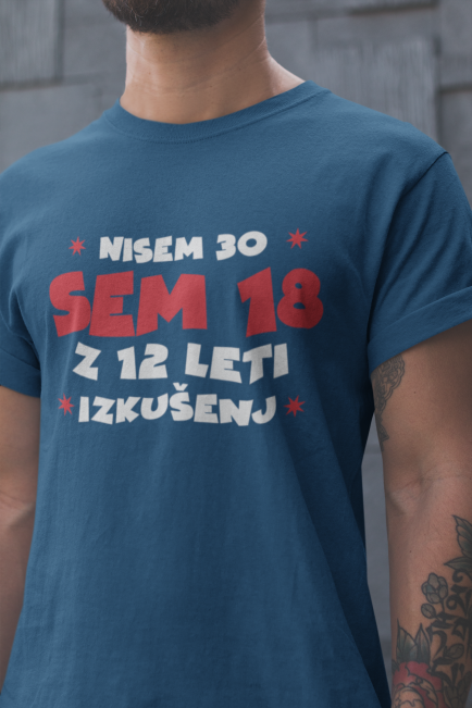 Majica Nisem 30, Sem 18 Z 12 Leti Izkušenj