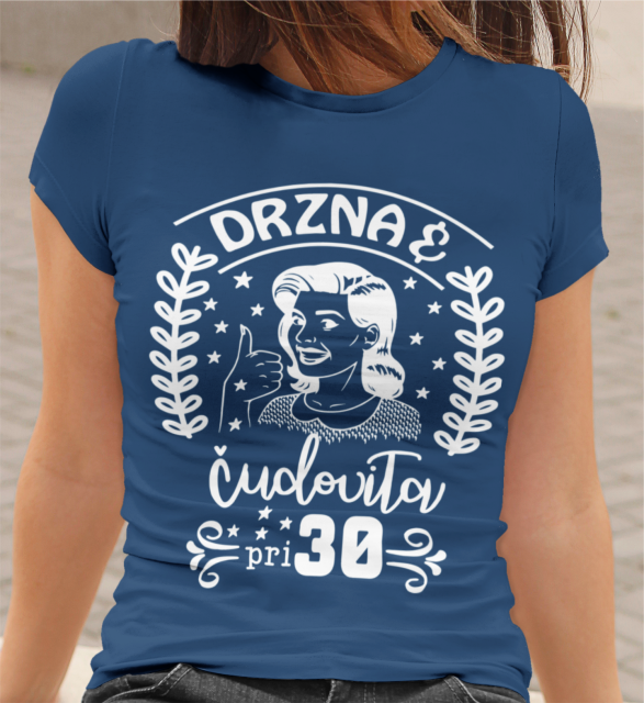 Majica Drzna In Čudovita Pri 30
