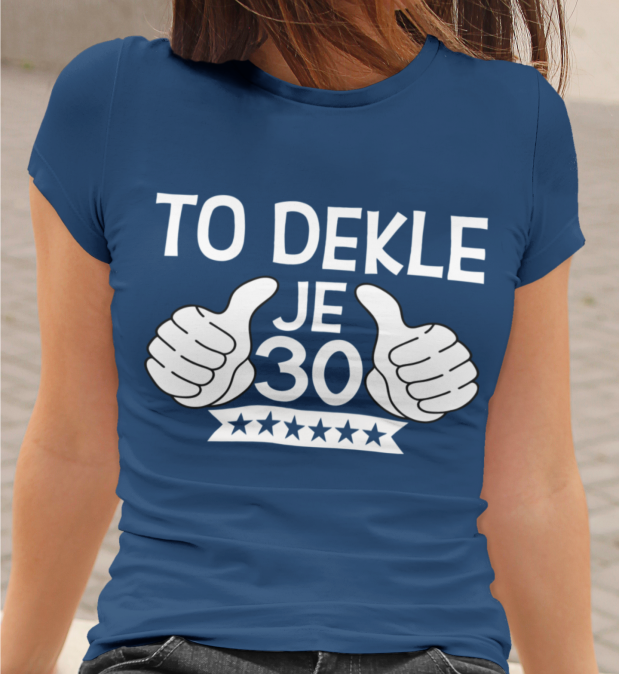 Majica To Dekle Je 30