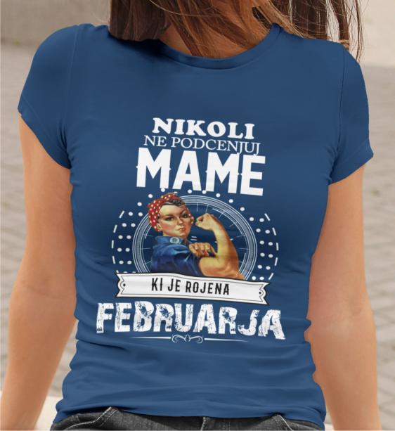 Majica Ne Podcenjuj Mame Februarja