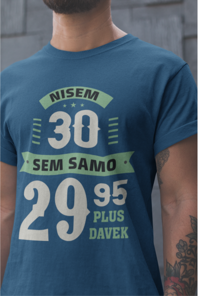 Majica Nisem 30, Sem 29,95 Plus Davek