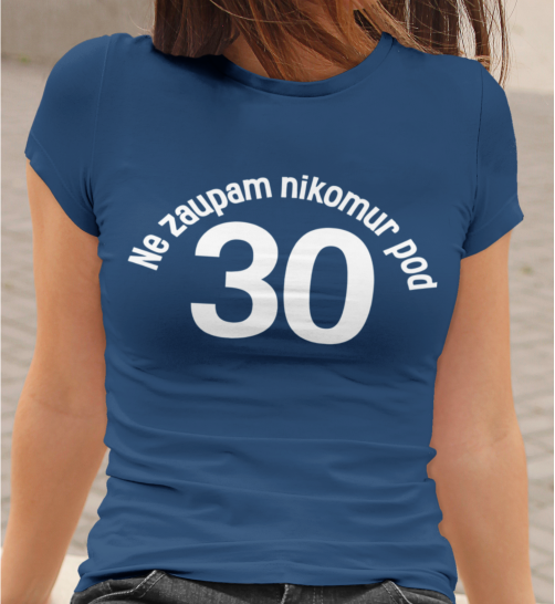 Majica Ne Zaupam Nikomur Pod 30