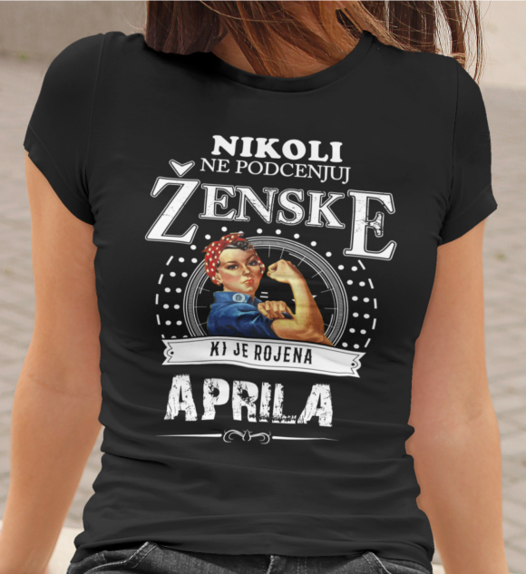 Majica Ne Podcenjuj Ženske Aprila