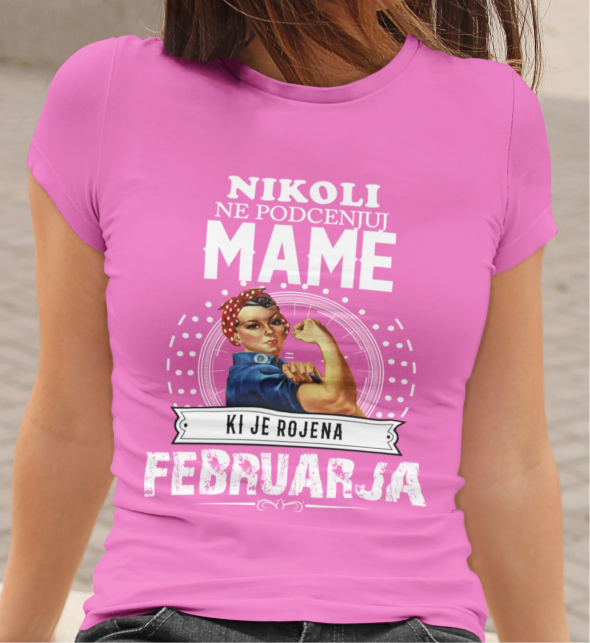Majica Ne Podcenjuj Mame Februarja