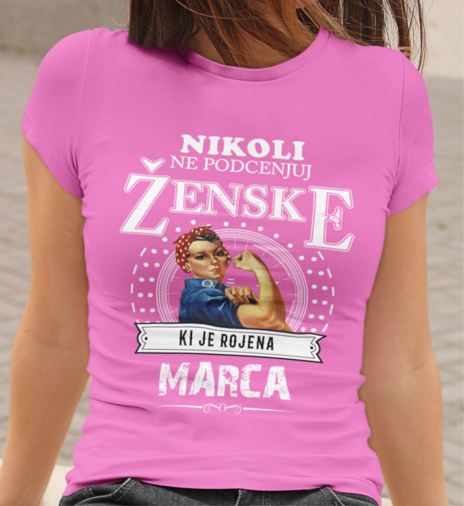 Majica Ne Podcenjuj Ženske - Marec