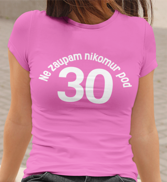 Majica Ne Zaupam Nikomur Pod 30