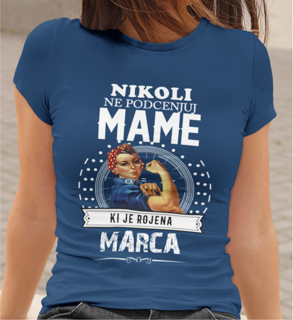 Majica Ne Podcenjuj Mame Marca