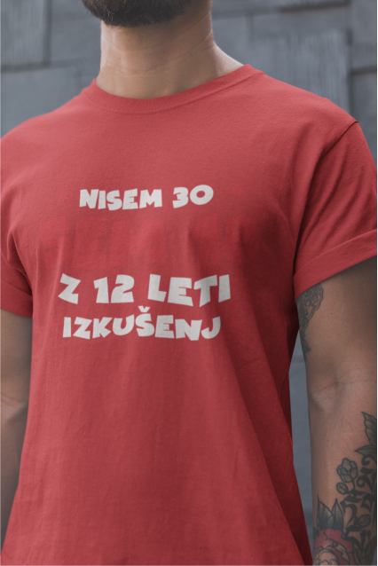 Majica Nisem 30, Sem 18 Z 12 Leti Izkušenj