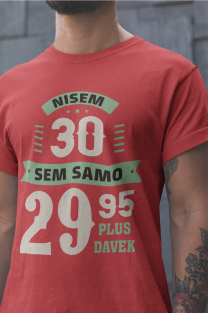 Majica Nisem 30, Sem 29,95 Plus Davek