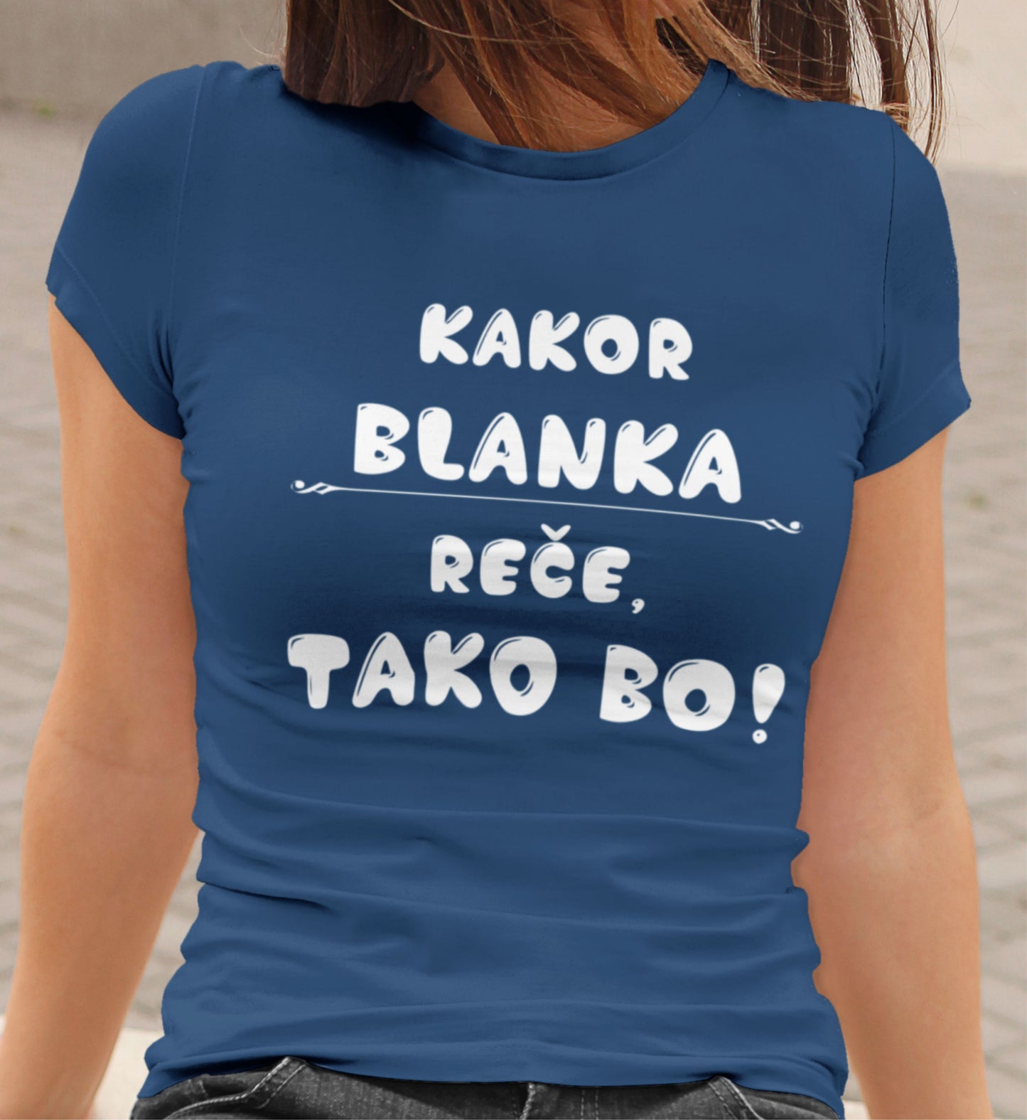Majica - Kakor Blanka reče tako bo
