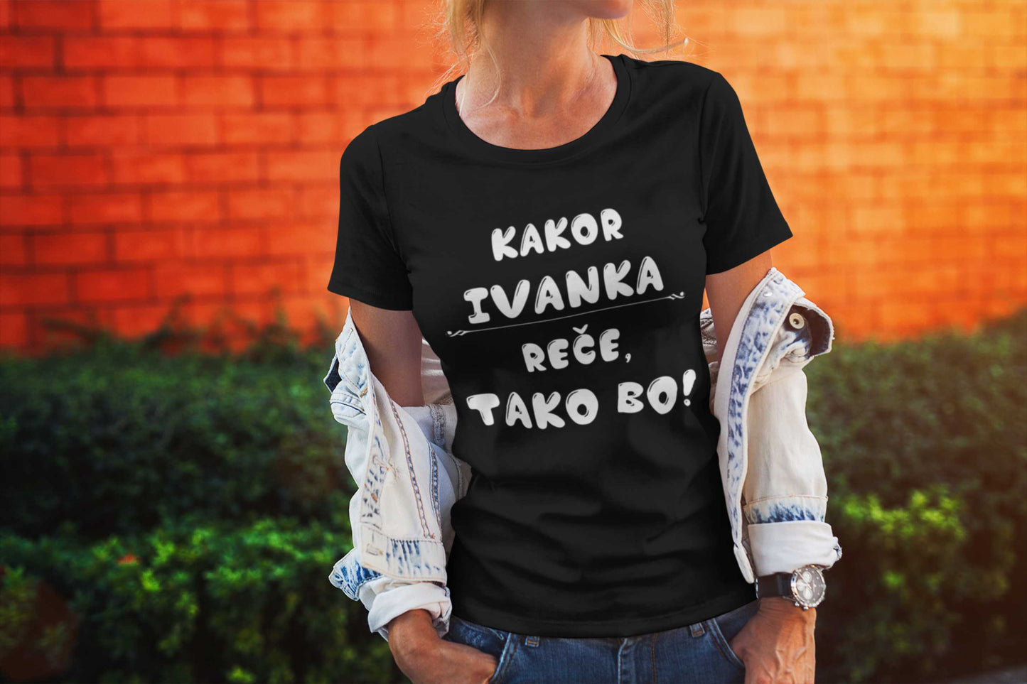 Majica - Kakor Ivanka reče tako bo
