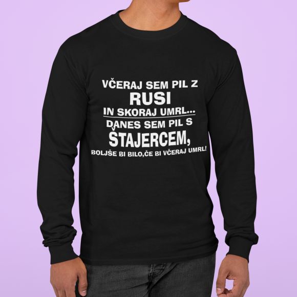 Včeraj Sem Pil Z Rusi In Skoraj Umrl, Danes Sem Pil S Štajercem...