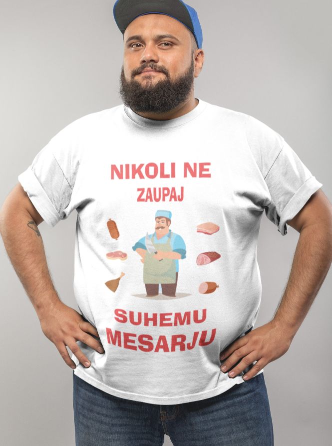 Majica Nikoli Ne Zaupaj Suhemu Mesarju