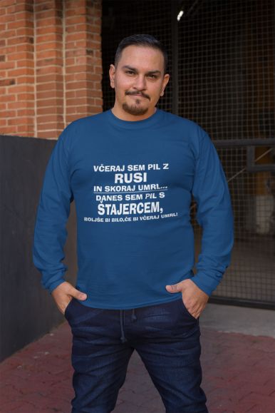 Včeraj Sem Pil Z Rusi In Skoraj Umrl, Danes Sem Pil S Štajercem...