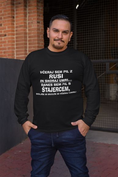 Včeraj Sem Pil Z Rusi In Skoraj Umrl, Danes Sem Pil S Štajercem...