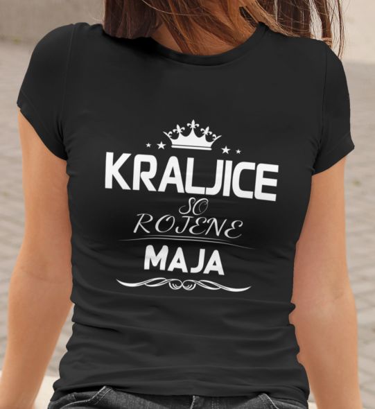 Majica Kraljice So Rojene - Maja