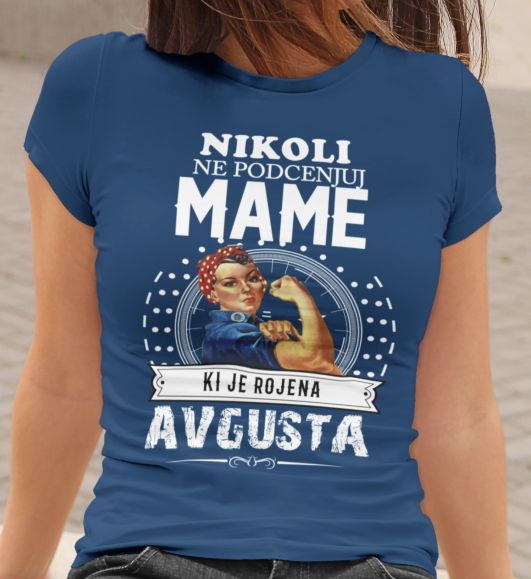 Majica Ne Podcenjuj Mame - Avgusta