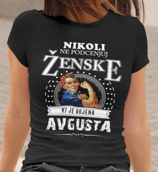Majica Ne Podcenjuj Ženske - Avgusta