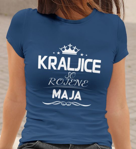Majica Kraljice So Rojene - Maja