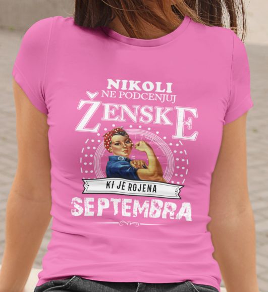Majica Ne Podcenjuj Ženske - Septembra