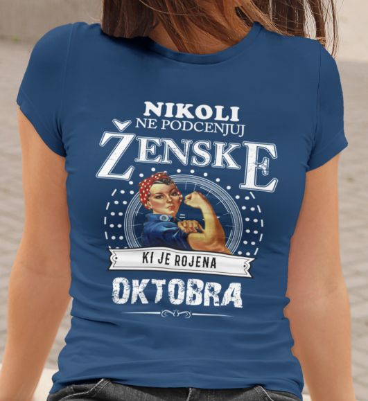 Majica Ne Podcenjuj Ženske - Oktobra