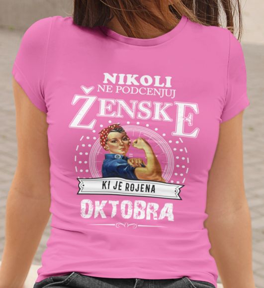 Majica Ne Podcenjuj Ženske - Oktobra