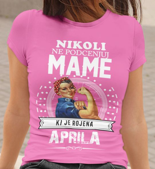 Majica Ne Podcenjuj Mame April