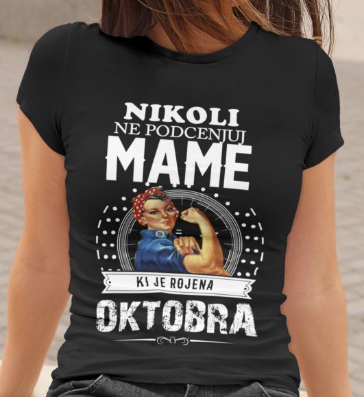 Majica Ne Podcenjuj Mame - Oktobra