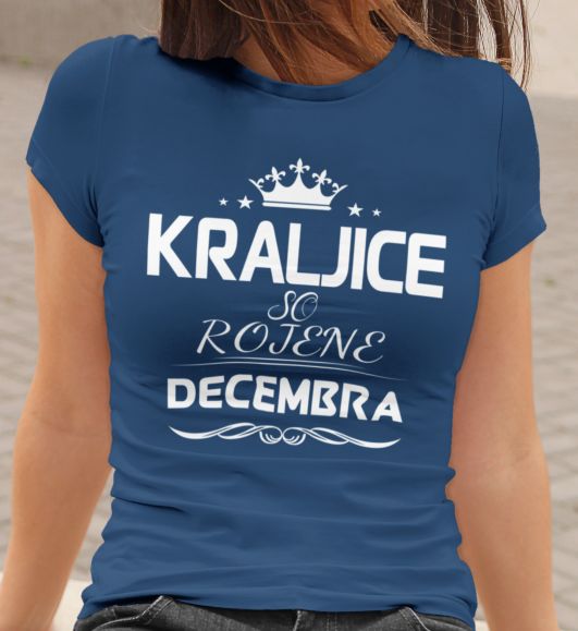 Majica Kraljice So Rojene - Decembra