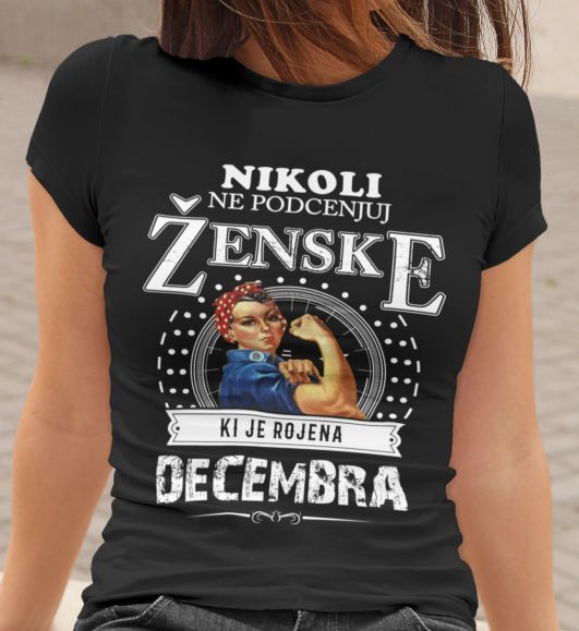 Majica Ne Podcenjuj Ženske Decembra