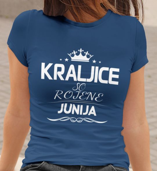 Majica Kraljice So Rojene - Junija