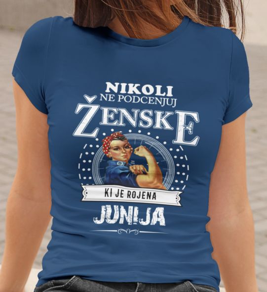 Majica Ne Podcenjuj Ženske - Junij