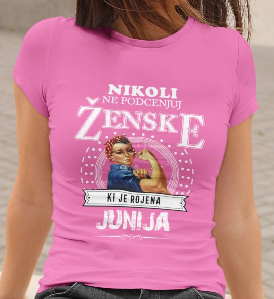 Majica Ne Podcenjuj Ženske - Junij