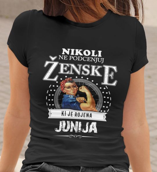 Majica Ne Podcenjuj Ženske - Junij