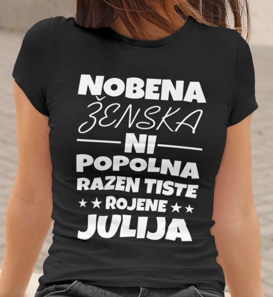 Majica Nobena Ženska Ni Popolna Razen Tiste Rojene Julija