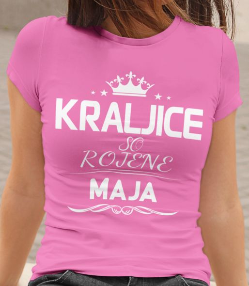 Majica Kraljice So Rojene - Maja