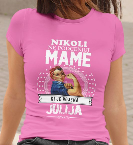 Majica Ne Podcenjuj Mame Julija