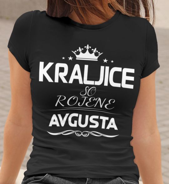 Majica Kraljice So Rojene - Avgusta