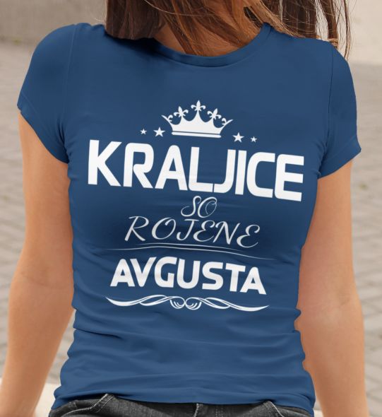 Majica Kraljice So Rojene - Avgusta