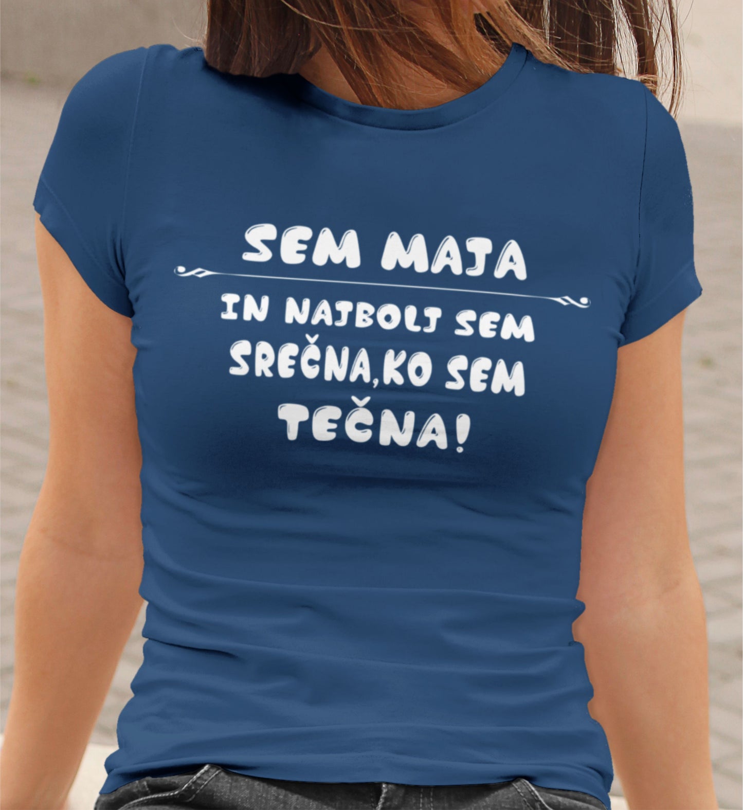 Majica - Sem Maja in najbolj sem srečna, ko sem tečna